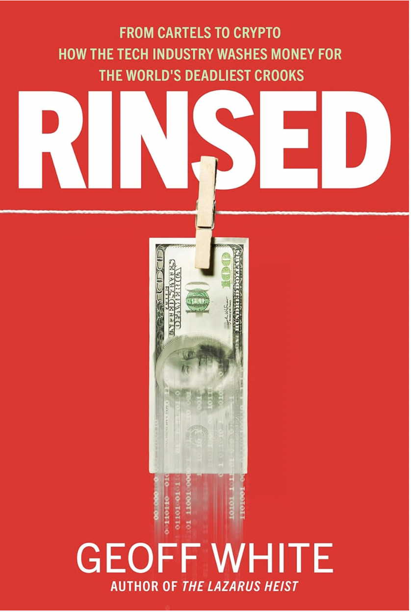 Rinsed: From Cartels to Crypto: How the Tech Industry Washes Money for the World's Deadliest Crooks  Cover